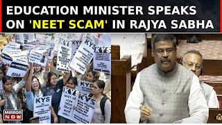 Education Minister Dharmendra Pradhan Addresses NEET Controversy In Rajya Sabha | Top News