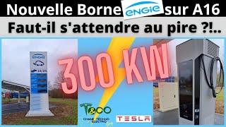 300KW DC Nouvelle Borne Engie sur A16. Faut-il s'attendre au pire?