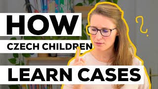 How Czech Kids Learn Cases and What We Can Learn from Them