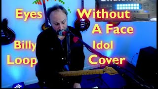 Eyes Without A Face - Billy Idol Loop Cover - Scripted/Software Looping