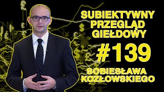 Subiektywny Przegląd Giełdowy Sobiesława Kozłowskiego #139