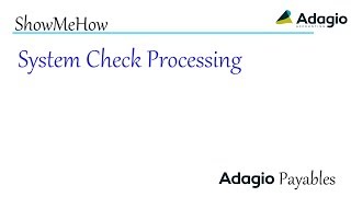 Adagio Payables - System Check Processing