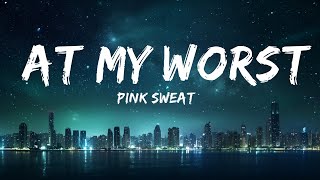 Pink Sweat$ - At My Worst (Lyrics)  | 25mins of Best Vibe Music