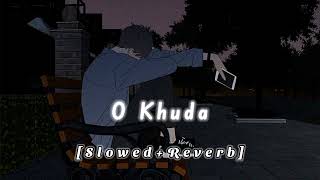O Khuda ||😭 slowed+reverb|| sad song 🥀🥺 Use headphone 🎧🎧❣️@puneetprajapati8583