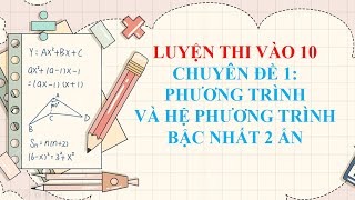 Luyện thi vào 10 chuyên đề 1: Phương trình và hệ phương trình bậc nhất 2 ẩn (tiết 1)