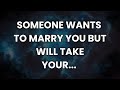 Angel message | Someone wants to marry you but will take your...| Angel says