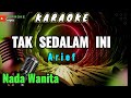 Arief - TAK SEDALAM INI [ Karaoke ] NADA WANITA