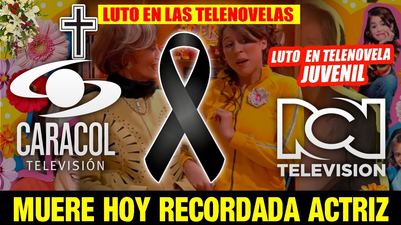 ¡ ULTIMA HORA ! MUERE ACTRIZ DE TV, Luto En LAS TELENOVELAS HOY ...