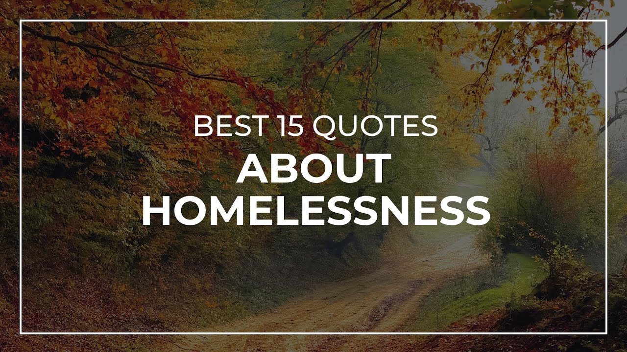 Best 15 Quotes About Homelessness | Daily Quotes | Motivational Quotes ...