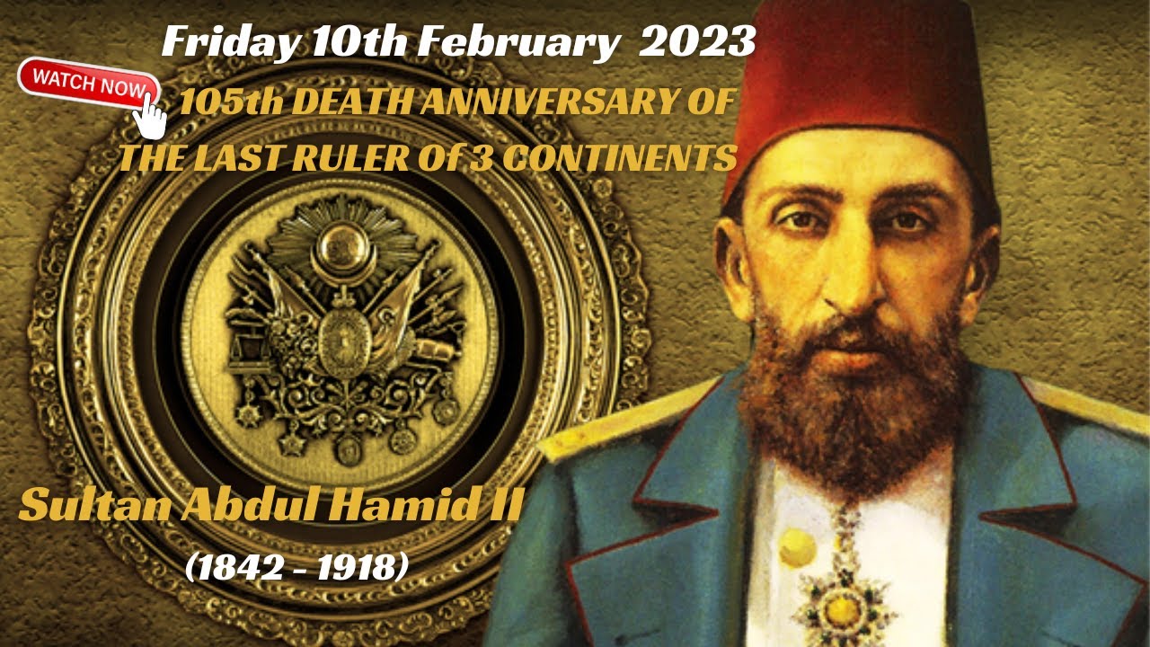 Remember The Legacy Of The Last Ruling Ottoman Sultan | Abdul Hamid II ...