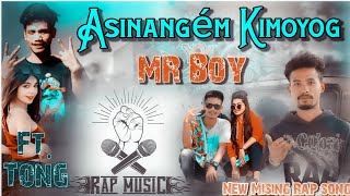 ASINANGE'M KIMOYOK|| NEW MISING RAP SONG|| OFFICIAL MRBØY FT.TONG