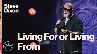 Living For or Living From | Steve Dixon