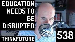 538 EXTRA Education Needs To Be Disrupted