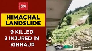 Himachal: 9 Killed, 3 Injured After Massive Landslide Destroyed Bridge In Kinnaur | India Today