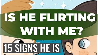 Is He Flirting With Me? 15 Signs A Guy Is Flirting With You.Is He Attracted To U Or Just Being Nice?