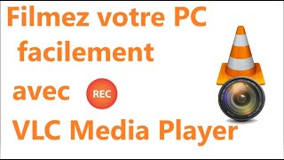 (Tuto) comment Filmer et enregistrer son PC avec VLC