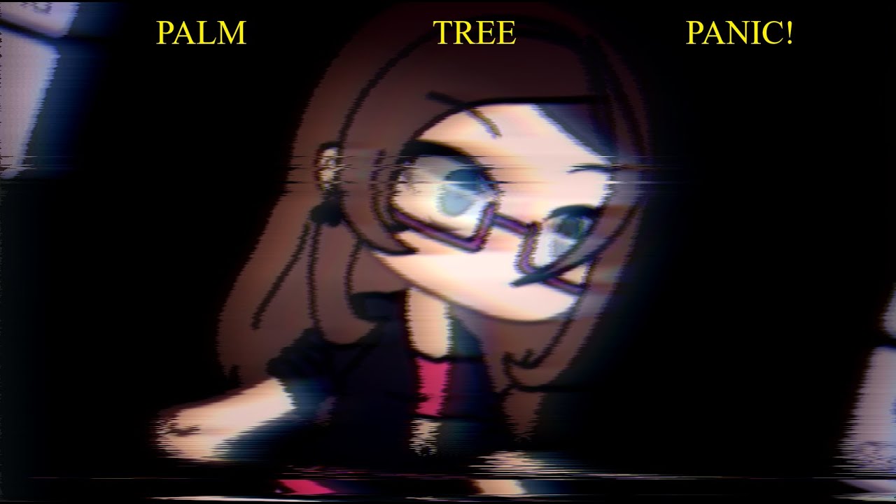 Palm Tree Panic Gacha Life Youtube