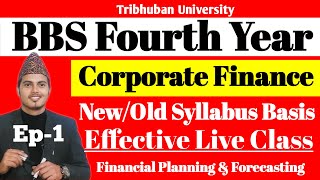 BBS Fourth Year Corporate Finance | Financial Planning & Forecasting | Episode 1 | By Shrawan Sir