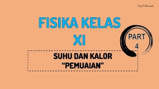 FISIKA KELAS XI | SUHU DAN KALOR (PART 4) - PEMUAIAN