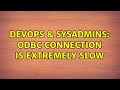 DevOps & SysAdmins: ODBC connection is extremely slow (3 Solutions!!)
