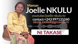 NI TAKASE / MAMAN JOELLE NKULU