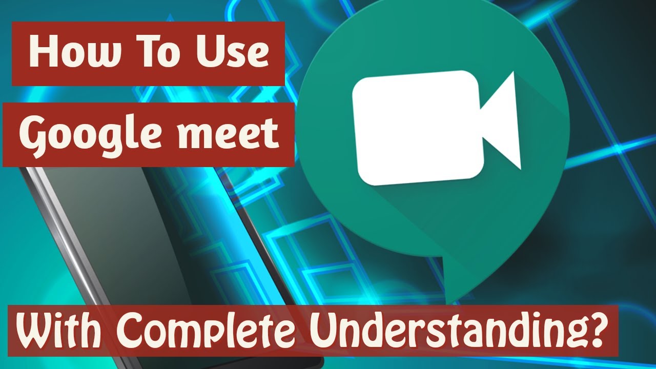 How To Use Google Meet - With Complete Understanding? - YouTube