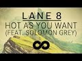 Lane 8 - Hot As You Want feat. Solomon Grey