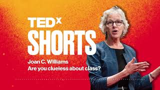 Are you clueless about class? | Joan C. Williams | TEDxMileHigh