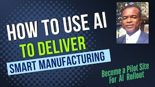 How To Use AI To Deliver SMART Manufacturing