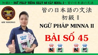 Ngữ Pháp Minna 2 - Bài Số 45