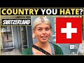 Which Country Do You HATE The Most? | SWITZERLAND