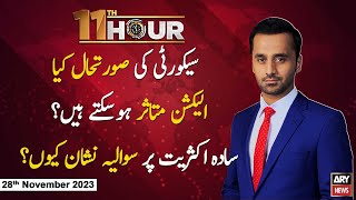 11th Hour | Waseem Badami | ARY News | 28th November 2023