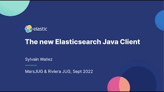 Elasticsearch Java Client | Meetup RivieraJUG - Part 2
