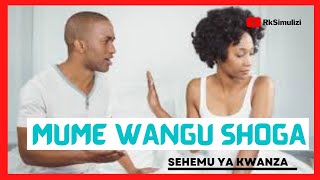 #Simulizi NILIVYOOLEWA NA MUME SHOGA SEHEMU YA KWANZA