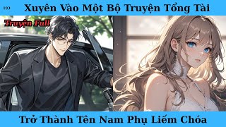 [Truyện Audio Full] Xuyên Vào Một Bộ Truyện Tổng Tài Trở Thành Tên Nam Phụ Liếm Chóa