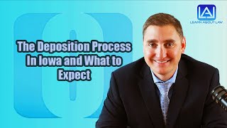 The Deposition Process In Iowa and What to Expect | Learn About Law