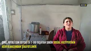 Şəki şəhəri sakini Leyla Musayeva sosial vəziyyətinin ağır olmasından şikayətçidir.