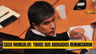 Caso Manuel Monsalve: Todos sus abogados renunciaron