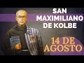 SANTO DE HOY   SAN MAXIMILIANO DE KOLBE   14 DE AGOSTO