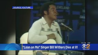 'Lean On Me' Singer Bill Withers Dies At 81