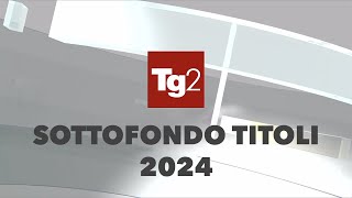 Tg2 - Nuovo sottofondo titoli 2024 (originale)