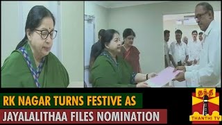 RK Nagar turns festive as Jayalalithaa Files Nomination - Thanthi TV