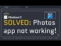 Solved: Photos app not working on Windows 11