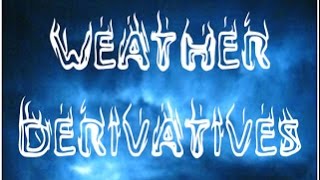 What is a Weather Derivative?
