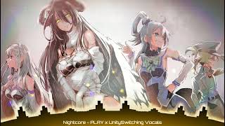 Nightcore song - PLAY x UnitySwitching Vocals (anime character) (lyrics)
