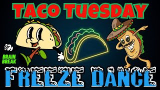 TACO TUESDAY FREEZE DANCE BRAIN BREAK FOR KIDS.  FUN LIKE CHASE OR FLOOR IS LAVA! gonoodle inspired