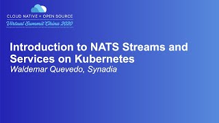 Introduction to NATS Streams and Services on Kubernetes - Waldemar Quevedo, Synadia