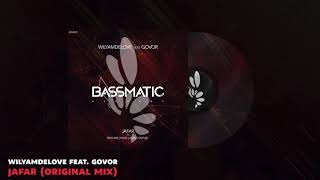 🔊 WilyamDeLove feat. GOVOR - Jafar (Original Mix) | Bassmatic Records