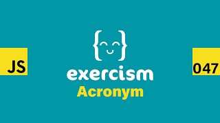 JavaScript on Exercism 047 - Acronym