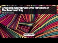 Choosing the Right Error Functions in Machine Learning